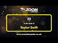 Taylor Swift - 22 - Karaoke Version from Zoom Karaoke