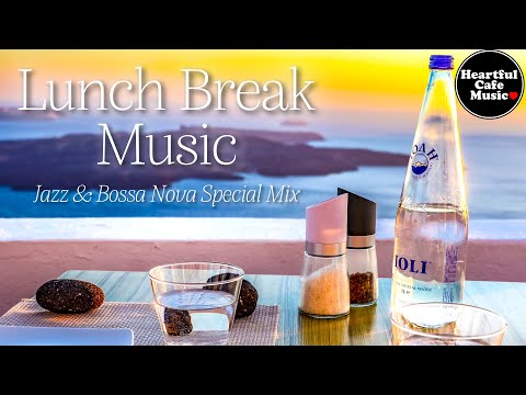 Lunch Break music Jazz & BossaNova Special Mix【For Work / Study】Restaurants BGM, Lounge Music.