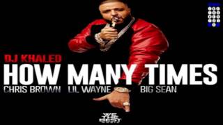 DJ Khaled Featuring Chris Brown, Lil Wayne &amp; Big Sean - How Many Times [Instrumental]