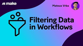 Make—Filtering Data in Workflows