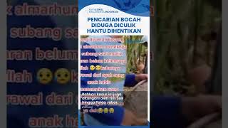 Misteri Bocah Hilang Diduga Diculik Hantu, 7 Hari Belum Ditemukan Sang Orangtua Akhiri Pencarian