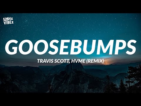 Travis Scott, HVME - Goosebumps (Remix) (528Hz)