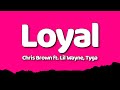 Chris Brown Loyal Lyrics Ft Lil Wayne Tyga