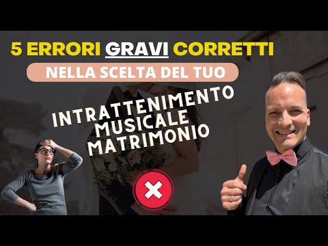 5 Errori GRAVI "corretti" - Nella scelta del TUO intrattenimento Musicale Matrimonio
