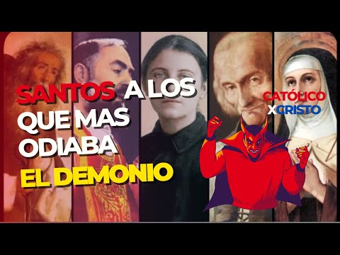 Santos a los que mas odiaba el Demonio| Católico XCristo