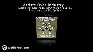 Artists Over Industry - Come to This feat. El*A*Kwents & SL