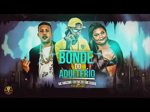 MC CH DA ZO, MC MAGRIN E MC KAROL - BONDE DO ADULTÉRIO - MÚSICA NOVA