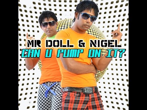 Mr Doll & Nigel - Can U Pump On It? (Official Promo Video)