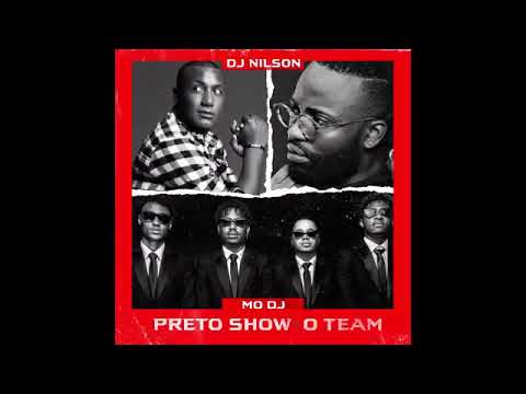 Dj Nilson Feat  Preto Show X O Team   Mo Dj Afro House