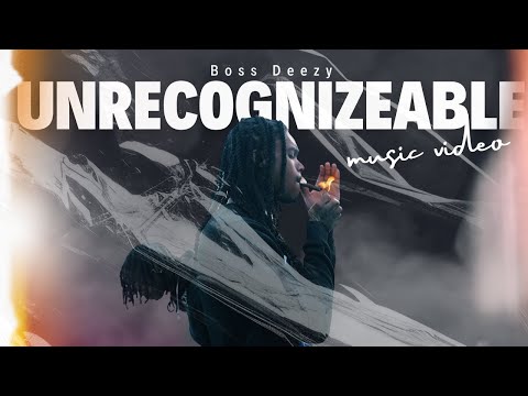Boss Deezy "Unrecognizable" (Music VIdeo)