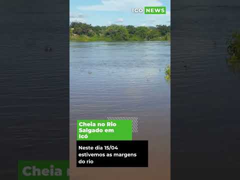 Portal Icó News: Cheia no rio Salagado em Icó - 15/04/2024