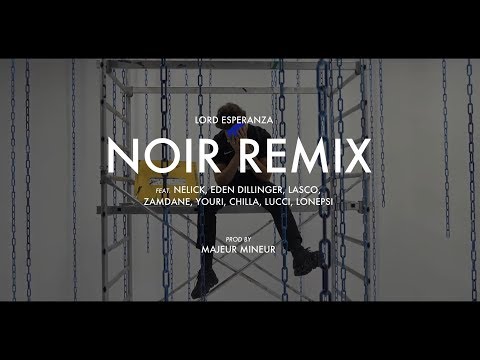 Lord Esperanza - Noir Remix ft. Nelick, Eden D, Lasco, Zamdane, Youri, Chilla, Lucci & Lonepsi