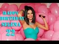 Happy Birthday Selena22|Happy Birthday Selena ...