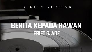 Download lagu Cover Violin  BERITA KEPADA KAWAN by Ebiet G.Ade mp3