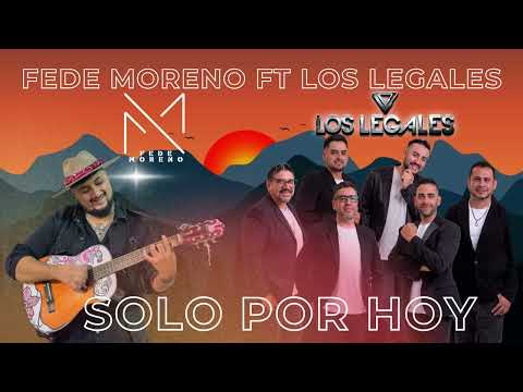 Solo por hoy - Fede Moreno Ft Los Legales 