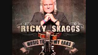 Music to my Ears - Ricky Skaggs (With Lyrics)