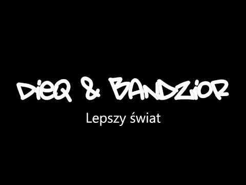 Dieq & Bandzior - Lepszy świat [UGHHPL]
