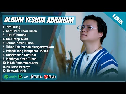 TERHUBUNG - YESHUA ABRAHAM FULL ALBUM (LIRIK) | KAMI PERLU KAU TUHAN || LAGU ROHANI TERBARU 2025