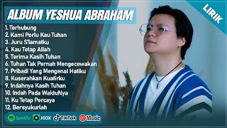 Download lagu TERHUBUNG - YESHUA ABRAHAM FULL ALBUM (LIRIK) | KAMI PERLU KAU TUHAN || LAGU ROHANI TERBARU 2025 mp3