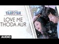 Love Me Thoda Aur Lyrics - Yaariyan