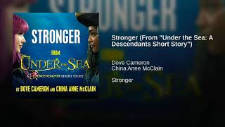 Stronger (From &quot;Under the Sea: A Descendants Short Story&quot;) · Dove Cameron · China Anne McClain