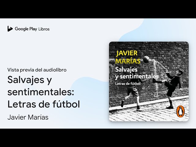 Vídeo relacionado con Salvajes y sentimentales: Letras de fútbol (Contemporánea)