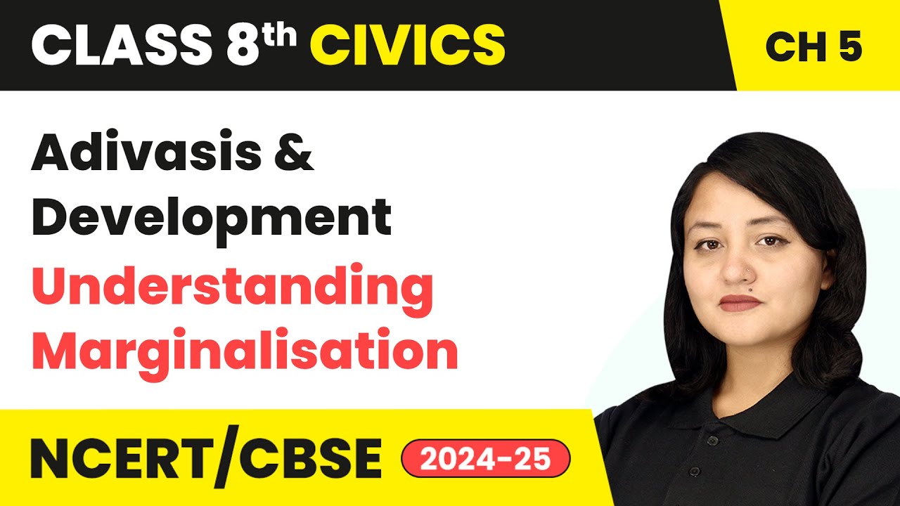 Adivasis and Development - Understanding Marginalisation | Class 8 Civics Chapter 5 | CBSE 20240-25
