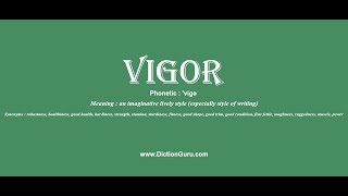 vigor: Pronounce vigor with Meaning, Phonetic, Synonyms and Sentence Examples