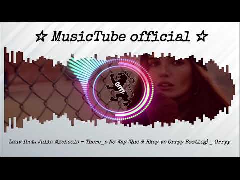 Lauv feat  Julia Michaels   There s No Way Que & Rkay vs Orryy Bootleg   Orryy visualization