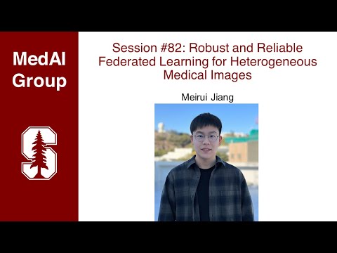 MedAI #82: Robust and Reliable Federated Learning for Heterogeneous Medical Images | Meirui Jiang