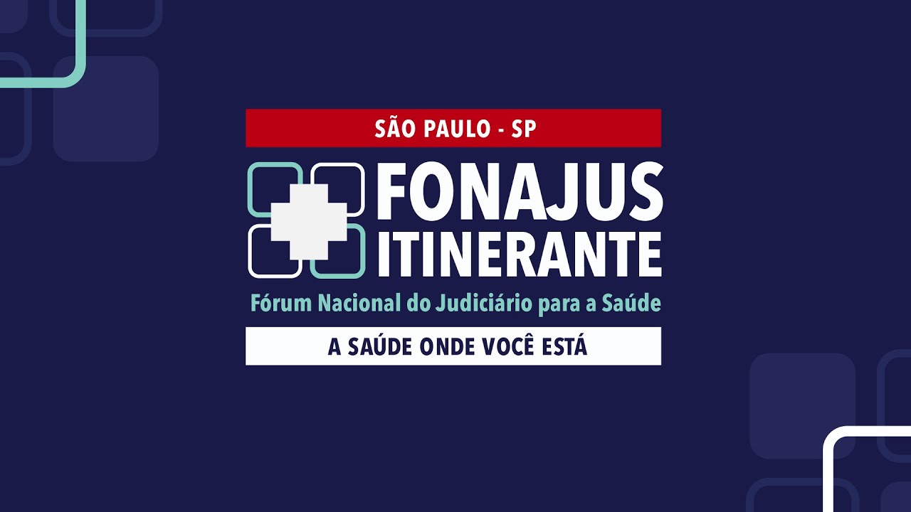 Fonajus Itinerante - Fórum Nacional do Judiciário para a Saúde - São Paulo/SP