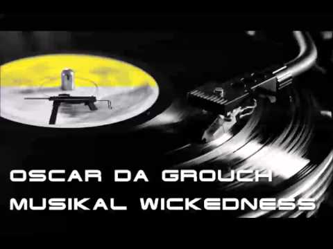 Oscar Da Grouch - Musikal Wickedness
