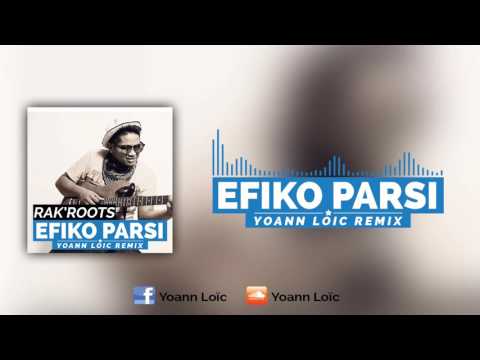 Rak'Roots - Efiko Parsi (Yoann Loïc Remix)