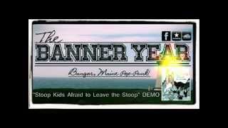 The Banner Year - Stoop Kids Afraid to Leave The Stoop (Demo 2014)  *OFFICIAL*