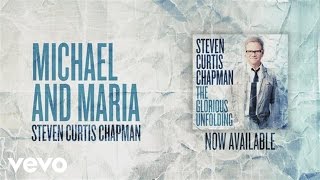 Steven Curtis Chapman - Michael and Maria (Official Pseudo Video)