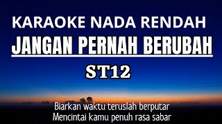 Download lagu ST12 - Jangan Pernah Berubah (Karaoke Lower Key Nada Rendah Pria -3) mp3