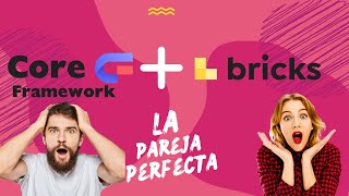Core Frameworks + Bricks Builder. La pareja Perfecta.