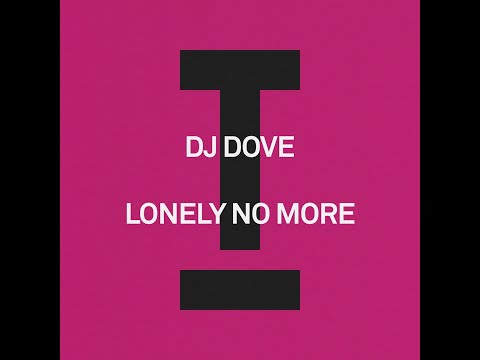 DJ Dove - Lonely No More (Extended Mix)