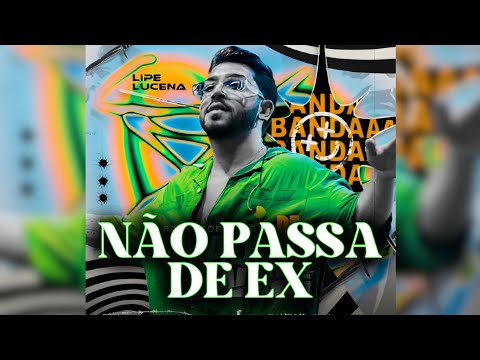 LIPE LUCENA - NÃO PASSA DE EX | MÚSICA NOVA (MAIO 2024)