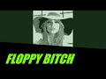 Floppy Bitch - Official Audio