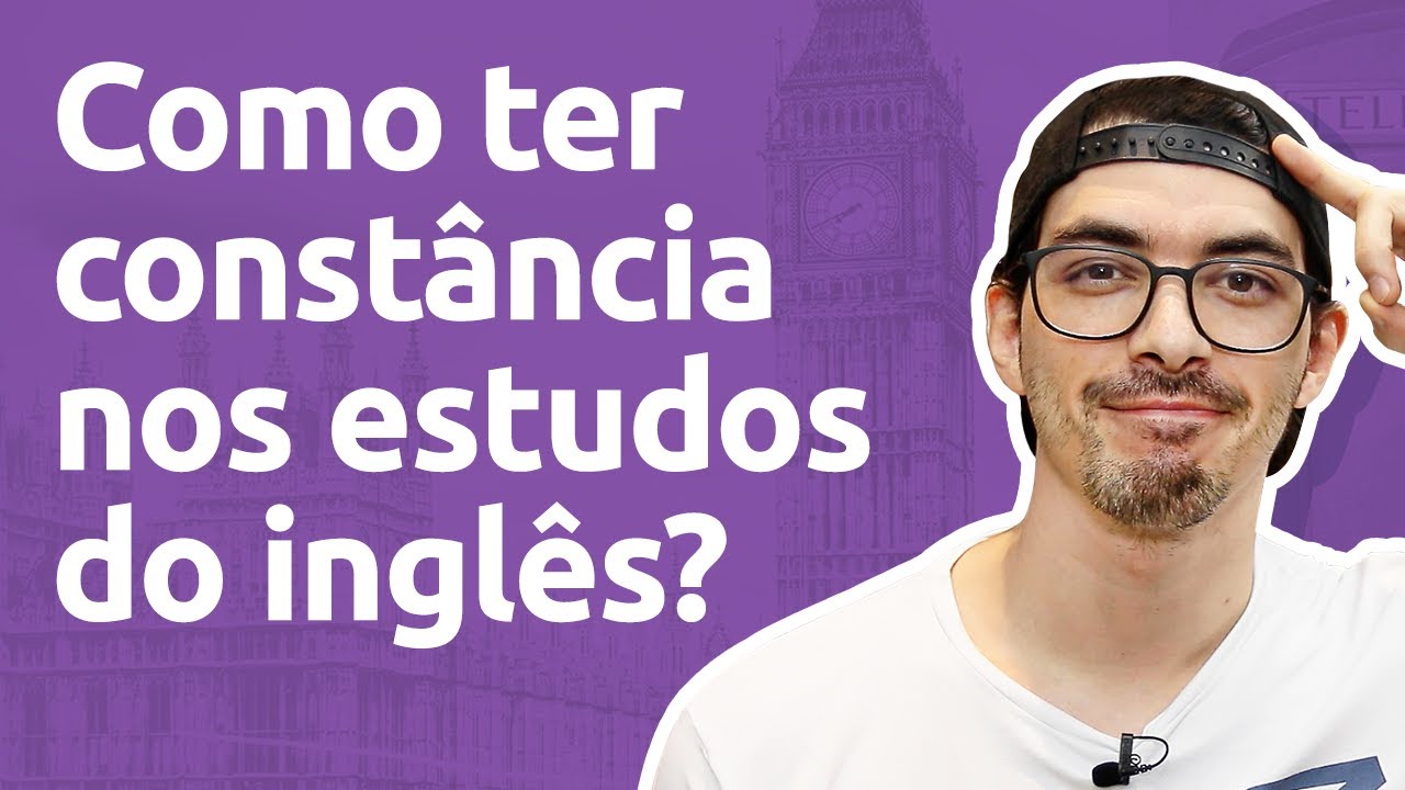 Como ter constância nos estudos do inglês?