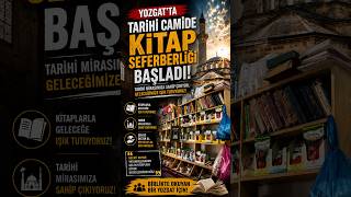 📚🕌 Yozgat’ta tarihi camide kitap seferberliği başladı!