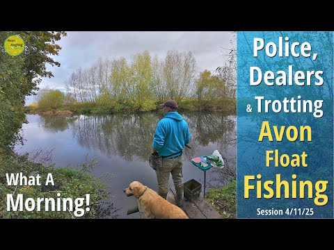 Police, Dealers & Eventful Times - Stick Float Fishing On The River Avon - (Video 609) 4/11/25