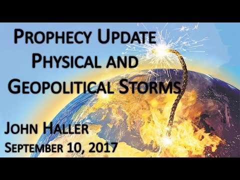 2017 09 10 John Haller's Prophecy Update "Physical & Geopolitical Storms"