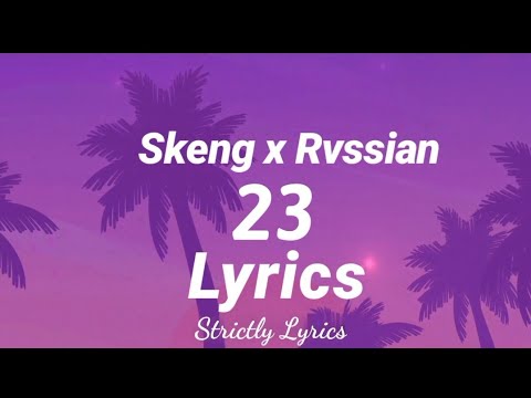 Skeng x Rvssian - 23 Lyrics | Strictly Lyrics