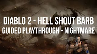 Diablo 2 - HELL SHOUT BARBARIAN GUIDED PLAYTHROUGH - Part Nightmare