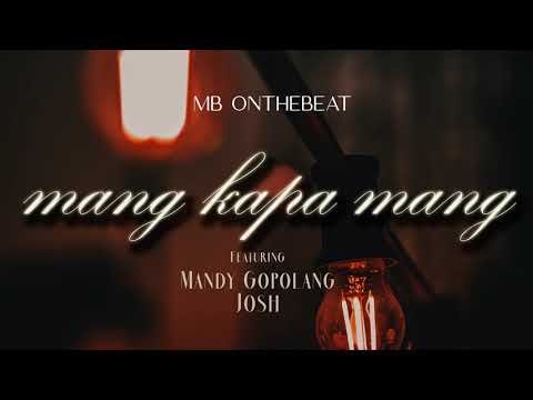 MB onthebeat - Mang Kapa Mang (ft. Mandy Gopolang & Josh) [Audio]