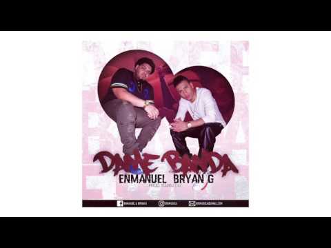 Enmanuel & Bryan G - Dame Banda (Explicit)
