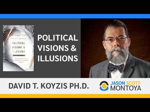 Political Visions & Illusions: A Survey & Critique of Contemporary Ideologies — David T. Koyzis