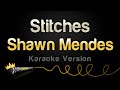 Shawn Mendes Stitches Karaoke Version